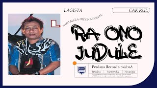 Ra Ono Judule - Cak Rul Lagista - Lagista vol.1