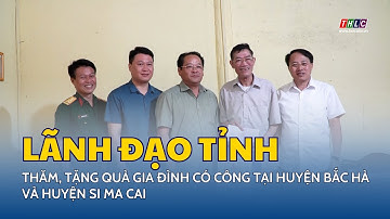 Lãnh đạo tỉnh thăm, tặng quà gia đình có công tại huyện Bắc Hà và huyện Si Ma Cai | THLC