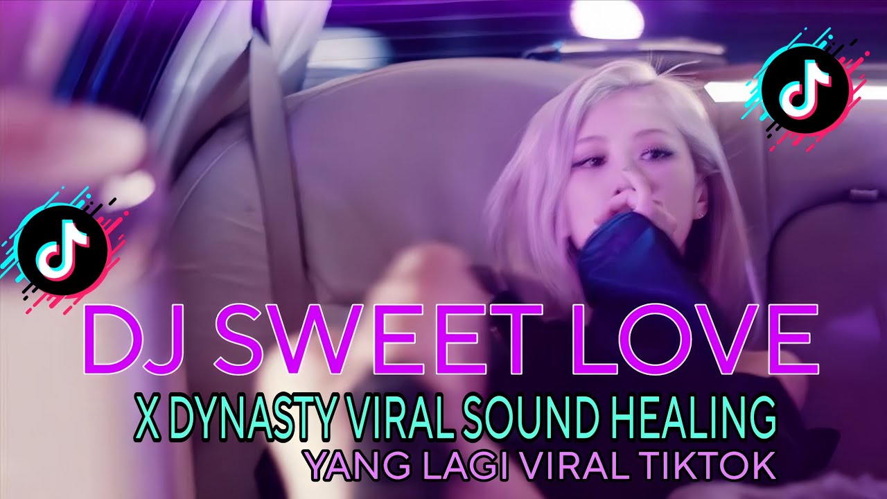 DJ SWEET LOVE X DYNASTY VIRAL SOUND HEALING YANG LAGI VIRAL TIKTOK🎧