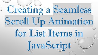 Creating a Seamless Scroll Up Animation for List Items in JavaScript