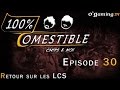 Retour sur les LCS - 100% Comestible S04E30