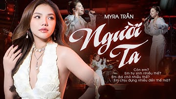 NGƯỜI TA - MYRA TRẦN Khiến Bao Trái Tim Vỡ Vụn Mỗi Khi Nghe Lại Với Giọng Live Thổn Thức | Live 2025