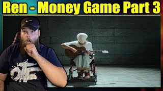 FIRST LISTEN TO: Ren - Money Game Part 3 {REACTION}