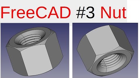 [FreeCAD Tutorials] 03.Modeling the Nut. (freecad assembly, freecad draft, freecad fem)