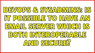 Celebrity DevOps & SysAdmins: Is it possible to have an email server which is both interoperable and secure? Net Worth
