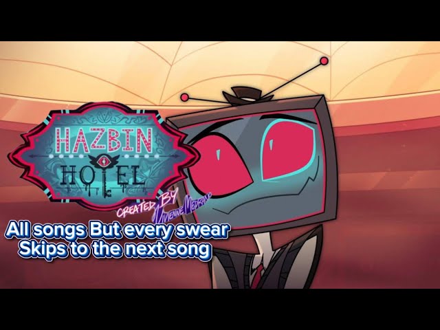 All Hazbin hotel season 2 songs but each swear skips to the next