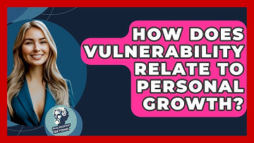 How Does Vulnerability Relate To Personal Growth? - Philosophy Beyond