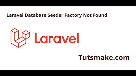Laravel Database Seeder Factory Not Found