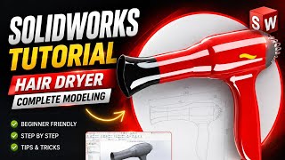 How to Design a Hair Dryer in SOLIDWORKS | Complete 3D Modeling Tutorial