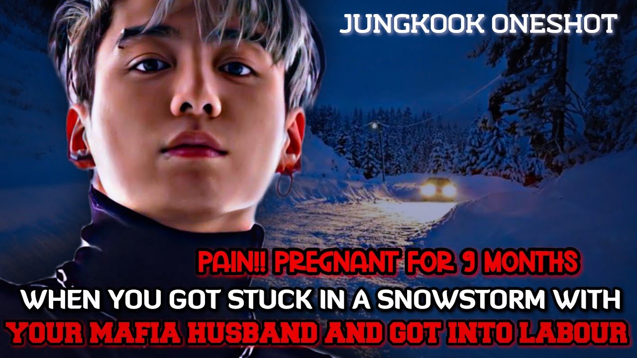 You Got STUCK in Snowstorm With Your MAFIA HUSBAND and got into LABOUR PAIN (Oneshot)