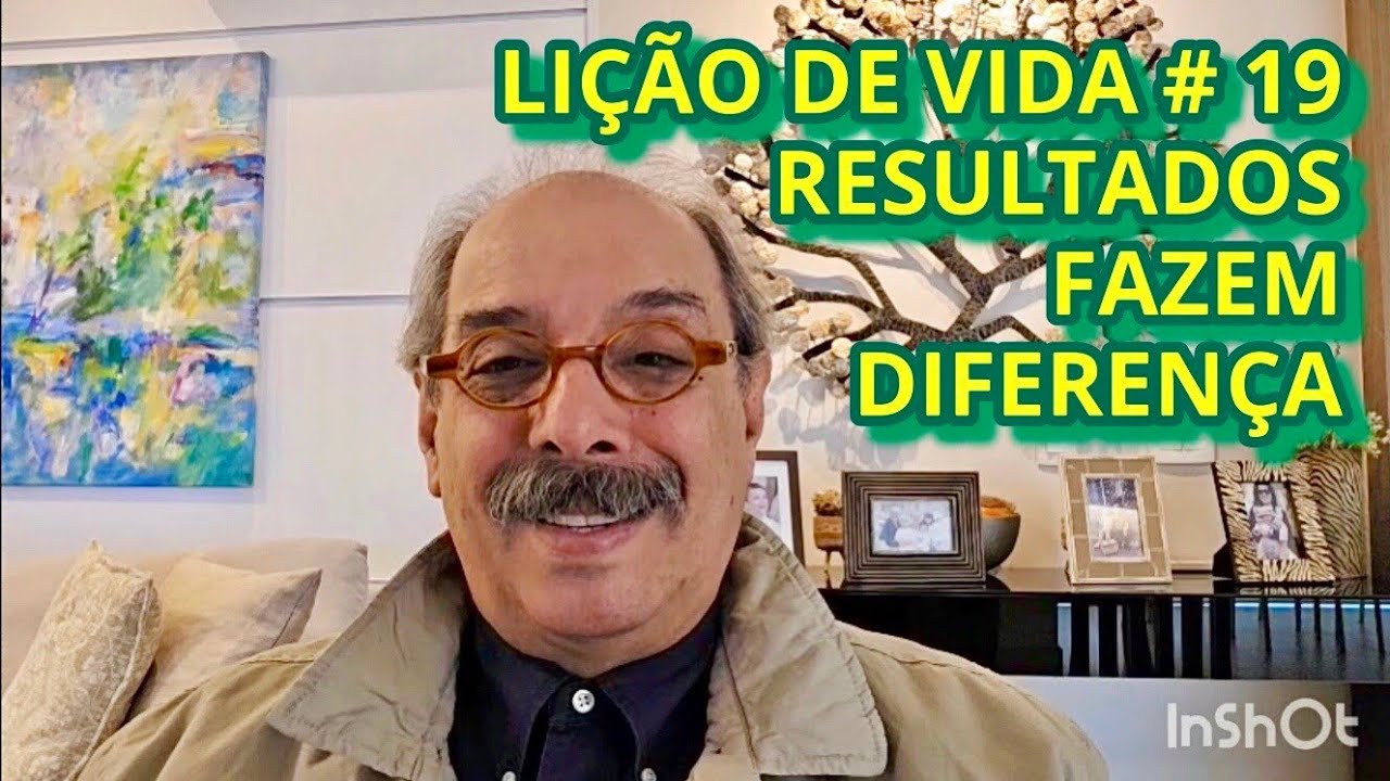 LIÇÃO DE VIDA # 19 - RESULTADOS FAZEM DIFERENÇA