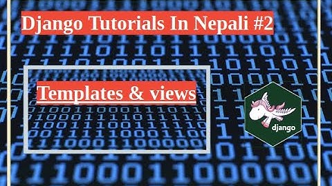 Complete Django Tutorials in Nepali || Part -2 | templates and views