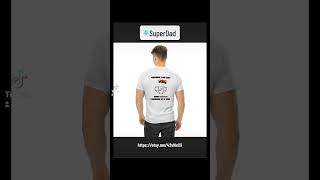 The Hilarious and Heartwarming Super Dad Classic Tee for Father's Day!