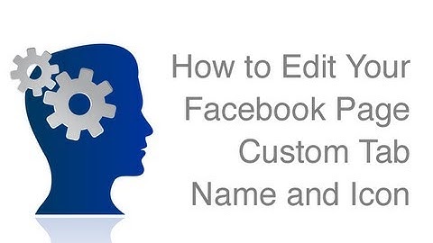 How to Edit Your Facebook Page Custom Tab Name and Icon