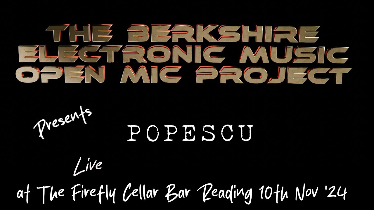 POPESCU LIVE at the Firefly Electronic Music open mic 10 - 11 -24 in Reading, Berkshire