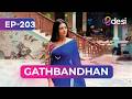 GATHBANDHAN | Full Episode 203 | Who Kidnapped Mai | Play-English