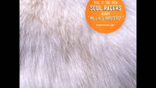 Soul Racers - Kill All Hipsters - Full Album