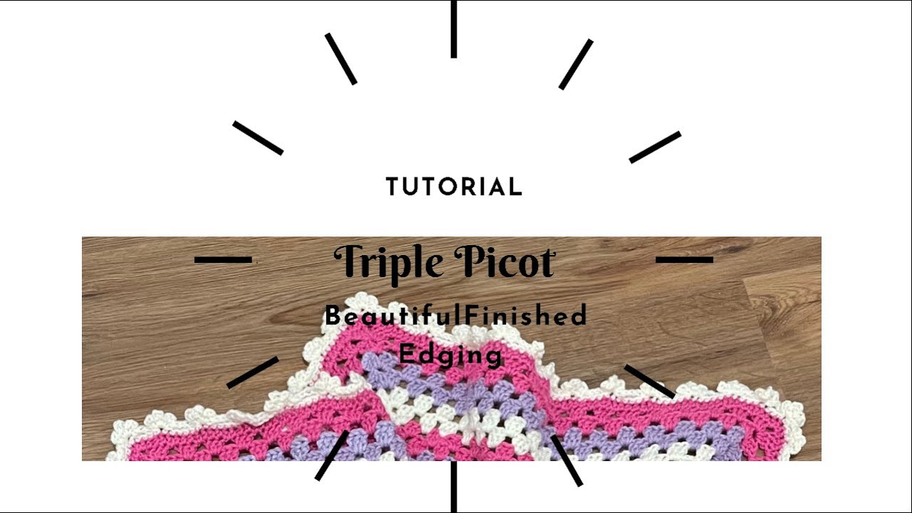 Crochet Tutorial Triple Picot & FO