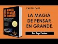 CAPITULO #2 LA MAGIA DE PENSAR EN GRANDE POR DIEGO CARDONA