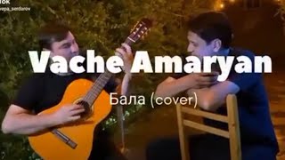 Wepa Serdarow - Bala ( Vache Amaryan Cover ) Janly Sesde Live Performance