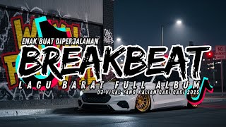 DJ BREAKBEAT BARAT VIRAL 2025 💿 NONSTOP FULL MIX | DJ EDM REMIX DANCE TERKENCANG 2025