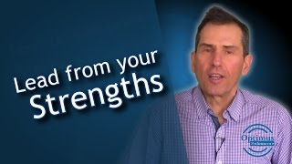 Lead from Strengths. Use your Strengths to be a more Effective Leader