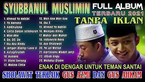 SYUBBANUL MUSLIMIN FULL ALBUM TERBARU 2021