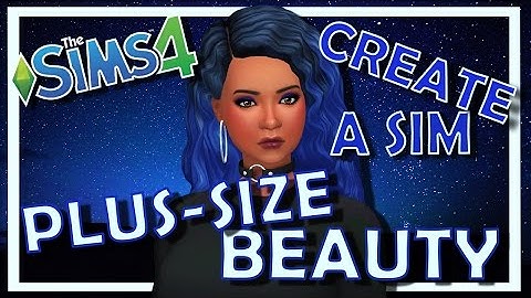 Create-A-Sim: Sims 4| Plus-Size Beauty!
