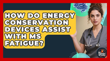 How Do Energy Conservation Devices Assist With MS Fatigue? - MS Support Network