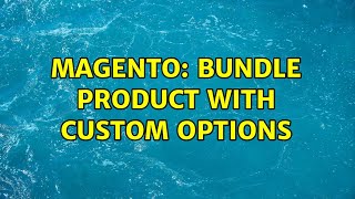 Magento: Bundle product with custom options (2 Solutions!!)