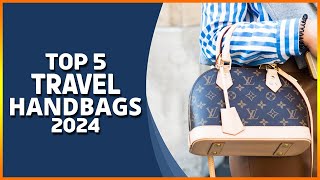Top 5- Best Travel Handbags 2024