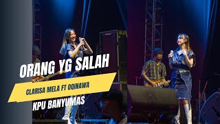 ORANG YG SALAH - OQINAWA ft Clarisa Mela - LIVE KPU BANYUMAS