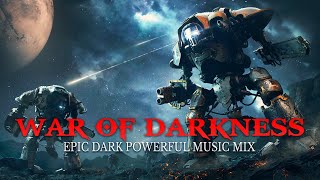 WAR OF DARKNESS - Epic Dark Powerful/Dramatic Battle Orchestral Music Mix