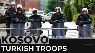 Kosovo tensions: Turkish troops to join NATO peacekeepers