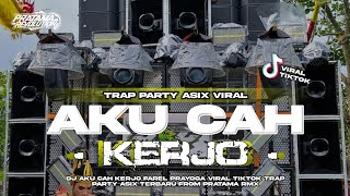 Dj Aku Cah Kerjo Terbaru Farel Prayoga  Style Trap Party Asixx Viral Tiktok