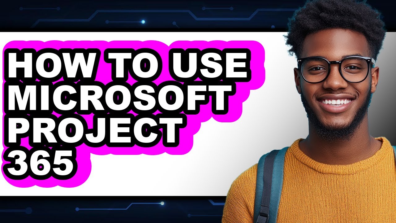How to Use Microsoft Project 365 - Easy Guide - YouTube