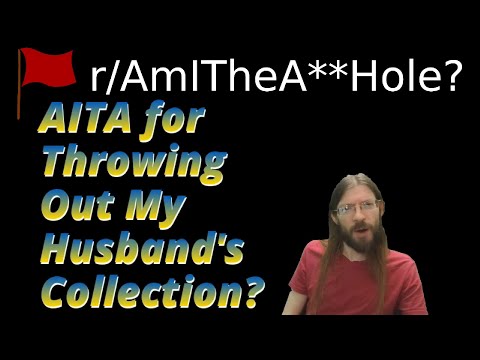 AITA for Throwing Out My Husband's Collection? | 3 r/AITA | Brian's Advice 719