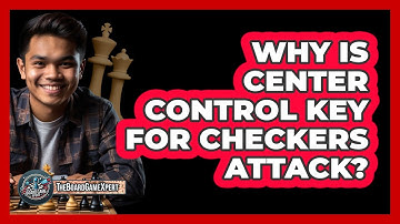 Why Is Center Control Key For Checkers Attack?