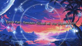 Emre Fel - Senden Güzeli Mi Var (Speed Up) Resimi