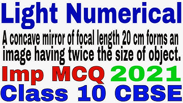 A concave mirror of focal length 20 cm forms an image having twice size of object||Light Numerical