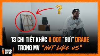 13 Chi Tiết Khác K-Dot Gửi Drake Trong Mv Not Like Us