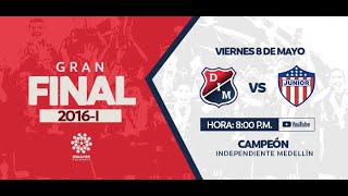CLÁSICOS DIMAYOR |Ind. Medellín vs. Junior FC (2016I) IND. MEDELLÍN CAMPEÓN