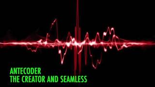 The Creator and Seamless- Antecoder