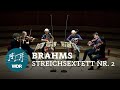 Johannes Brahms: String Sextet No. 2 in G Major op. 36 | WDR ChamberPlayers [HD]