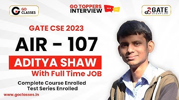 Aditya Shaw AIR - 107 GATE CSE 2023 - With Full Time JOB | GO Classes Complete Course Enrolled