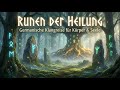Runen der Heilung | Germanische Klangreise / Alte Heil-Ambient Musik für Körper, Geist &amp; Seele