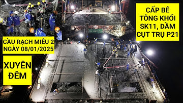 Xuyên đêm bơm bê tông khối SK11 trên trụ P21 Cầu Rạch Miễu 2, bản mặt cầu quá đẹp | KU ĐẤT TV
