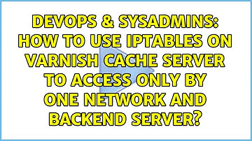 How to use iptables on varnish cache server to access only by one network and backend server?