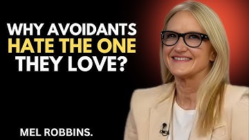 Why Avoidants Hate The One They Love | MEL ROBBINS MOTIVATIONAL SPEECH