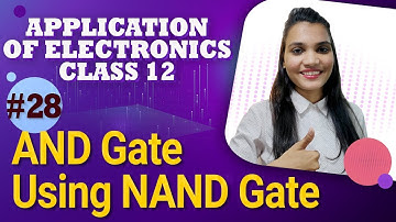 AND Gate Using NAND Gate - Logic Gates - Application of Electronics Class 12
